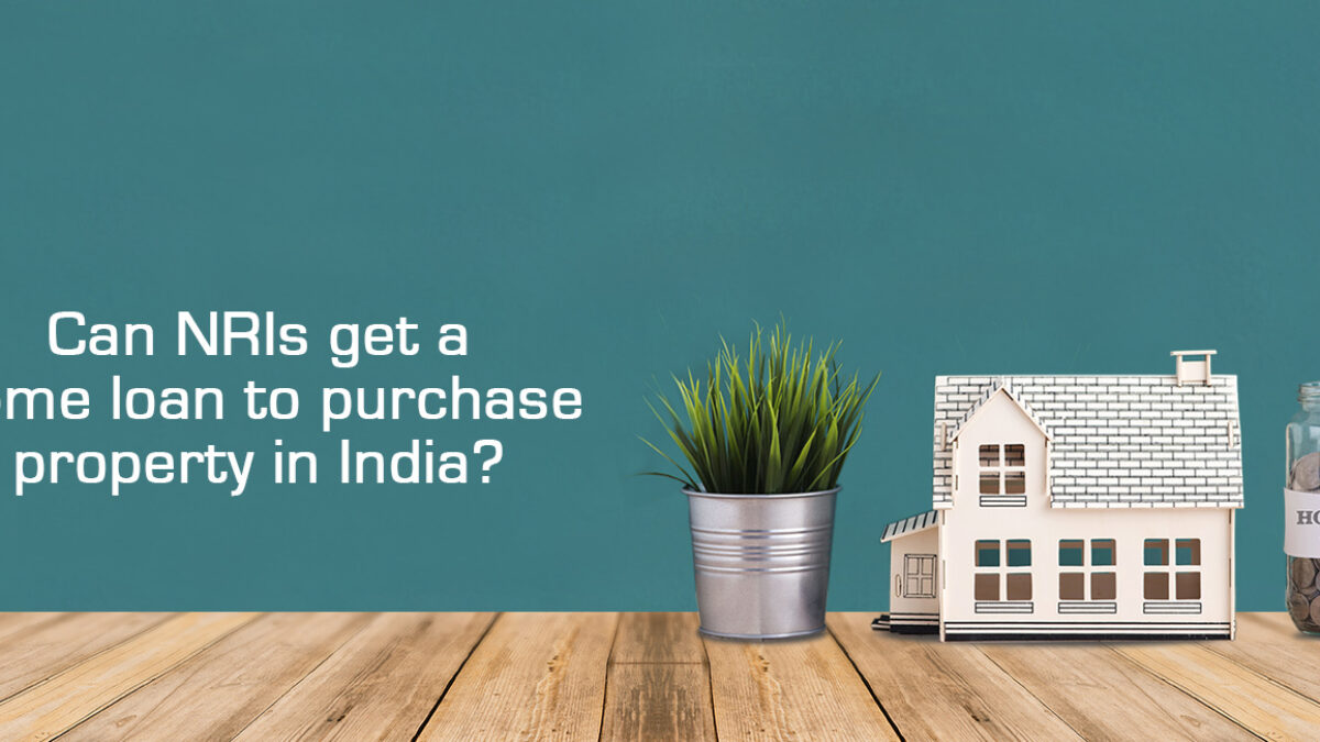 Can Nris Get A Home Loan To Purchase Property In India Ashiana