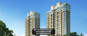 GST on Flat Purchase - A Complete Guide for Home Buyers