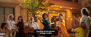 The Rise of the Senior Living Market in India
