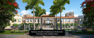 Ashiana Amodh’s Clubhouse is Perfect for Thriving in Your Golden Years