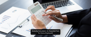 Gratuity Calculator: An Essential Tool for Every Employee!
