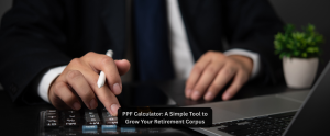 PPF Calculator: A Simple Tool to Grow Your Retirement Corpus