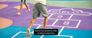 10 Fun Car Games for Kids to Enjoy Long Drives