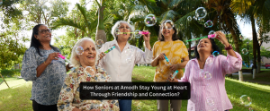 How Seniors at Amodh Stay Young at Heart Through Friendship and Connection?