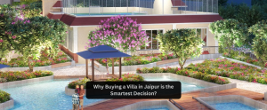 Why Buying a Villa in Jaipur is the Smartest Decision?