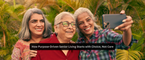 How Purpose-Driven Senior Living Starts with Choice, Not Care