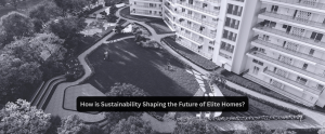 How is Sustainability Shaping the Future of Elite Homes?
