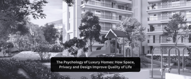 The Psychology of Luxury Homes: How Space, Privacy and Design Improve Quality of Life