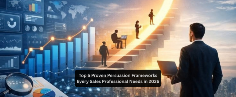Top 5 Proven Persuasion Frameworks Every Sales Professional Needs in 2026