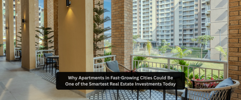 Why Apartments in Fast-Growing Cities Could Be One of the Smartest Real Estate Investments Today