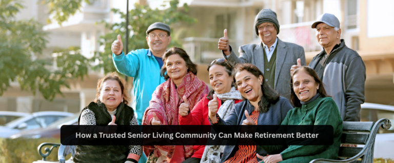 How a Trusted Senior Living Community Can Make Retirement Better
