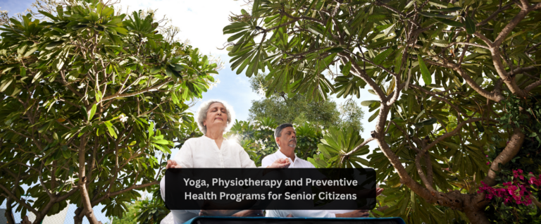 Yoga, Physiotherapy and Preventive Health Programs for Senior Citizens