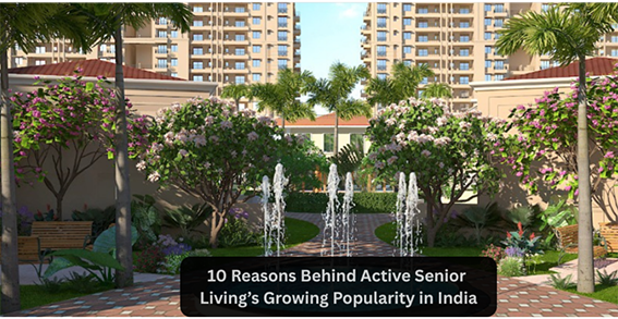 10 Reasons Behind Active Senior Living’s Growing Popularity in India