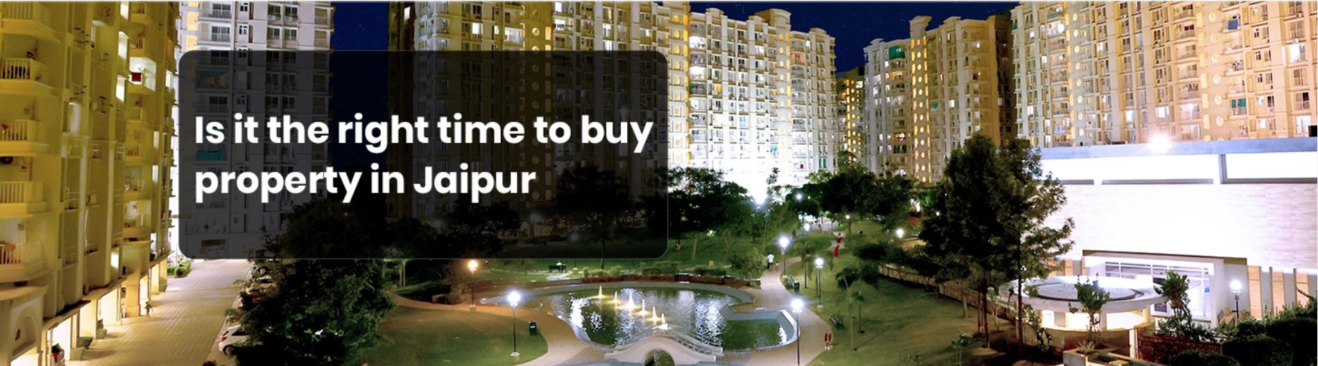 Is it the right time to buy property in Jaipur