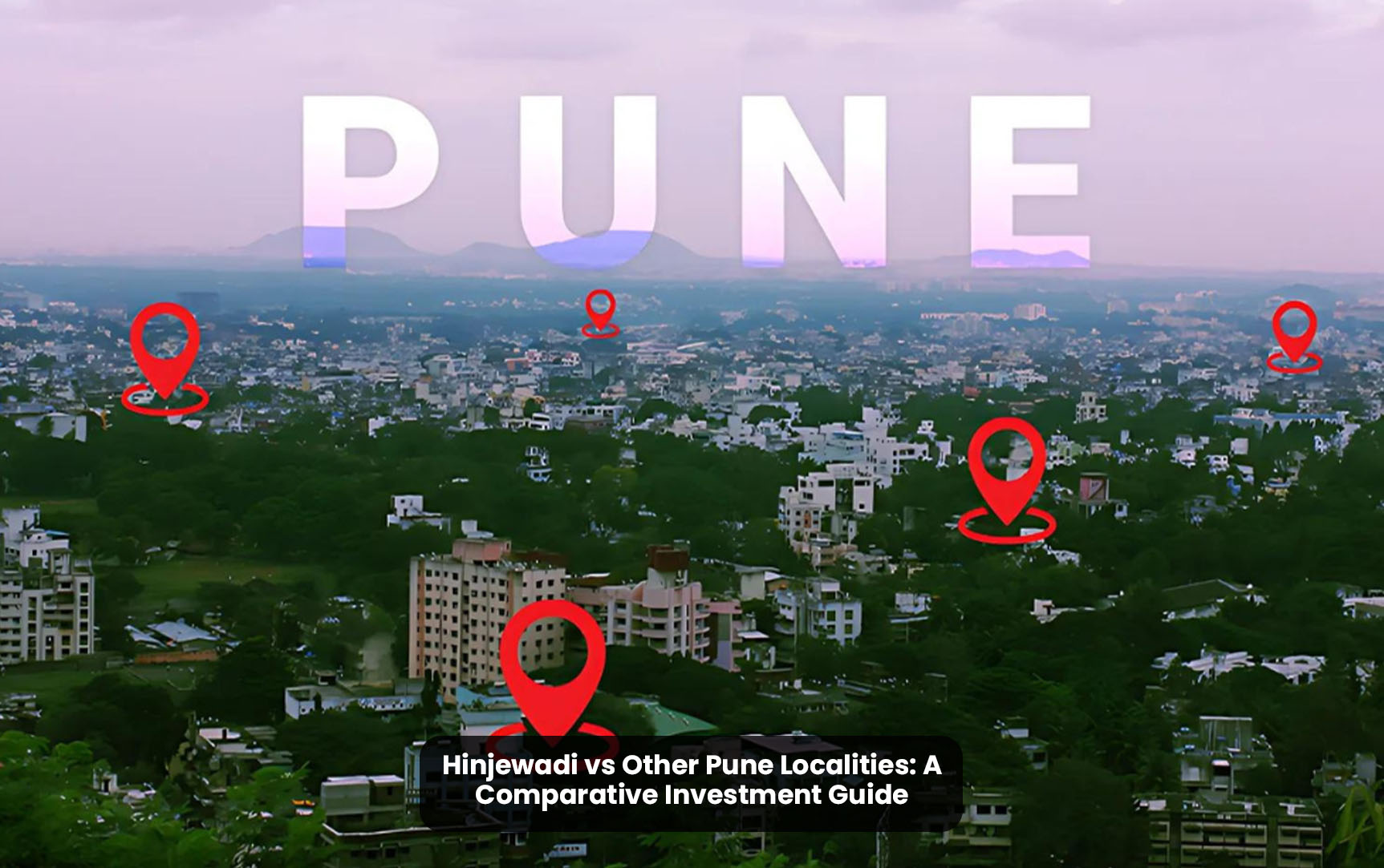 Hinjewadi vs Other Pune Localities: A Comparative Investment Guide
