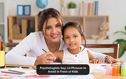 Psychologists Say: 10 Phrases to Avoid in Front of Kids
