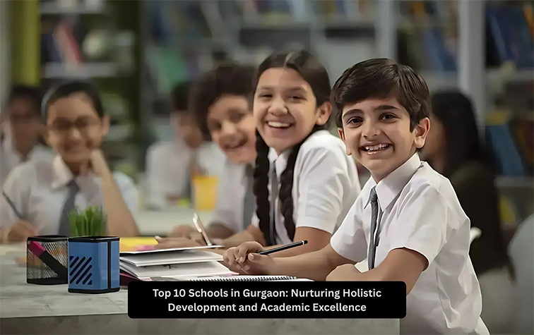 Top 10 Schools in Gurgaon: Nurturing Holistic Development and Academic Excellence