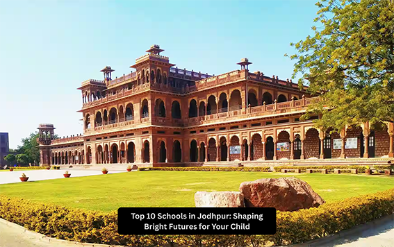 Top 10 Schools in Jodhpur: Shaping Bright Futures for Your Child