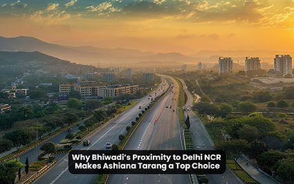 Why Bhiwadi’s Proximity to Delhi NCR (Gurgaon) Makes Ashiana Tarang a Top Choice