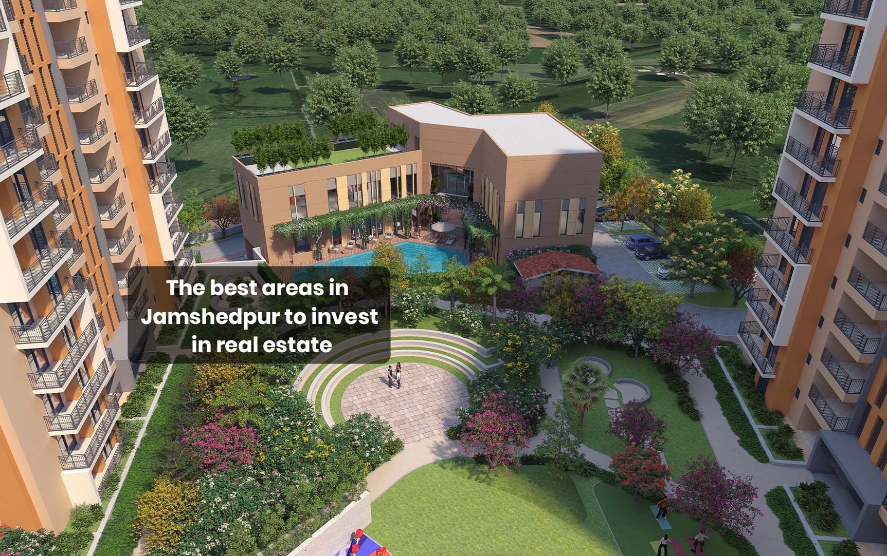 The best areas in Jamshedpur to invest in real estate