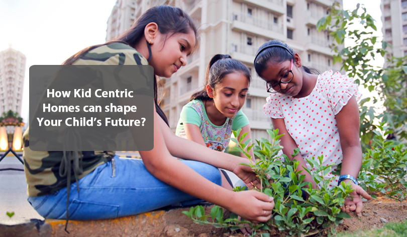 How Kid Centric Homes can shape Your Child’s Future?