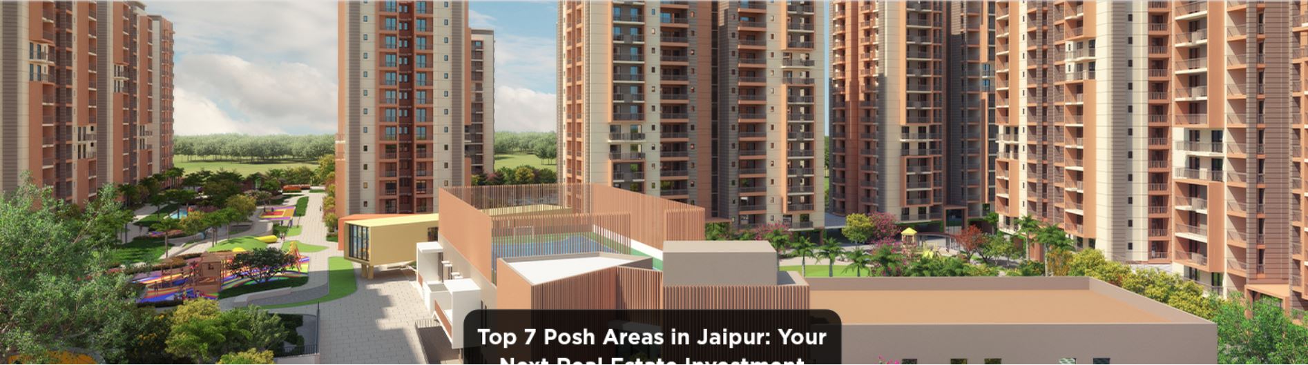 Top 7 Posh Areas in Jaipur: Your Next Real Estate Investment
